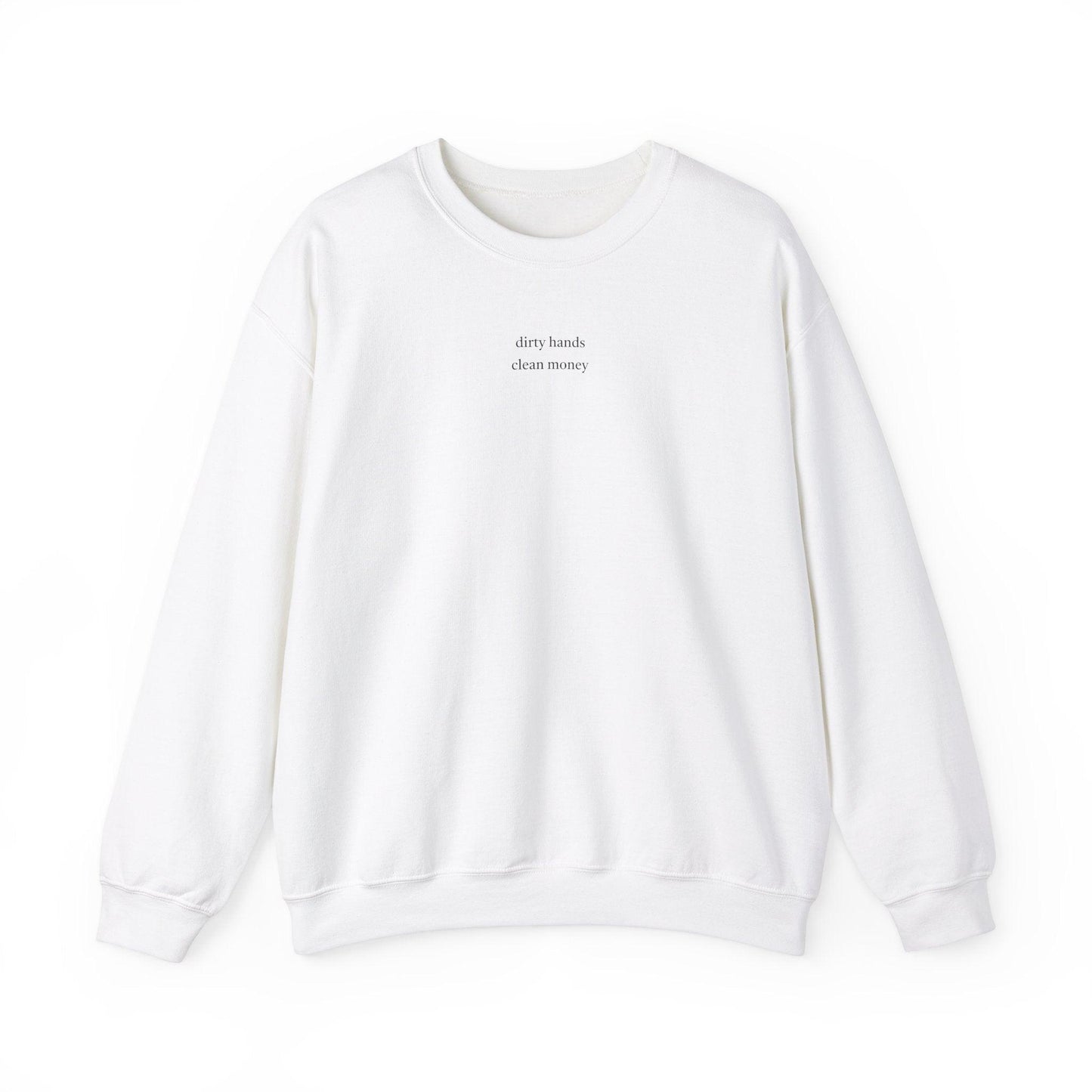 white Dirty Hands Clean Money Sweatshirt