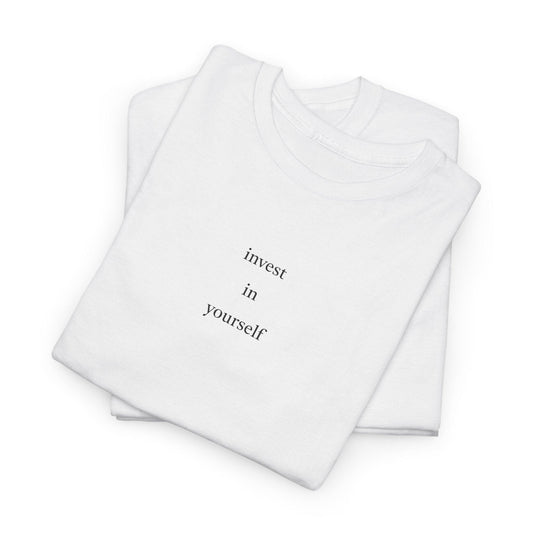 white invest in yourself shirt